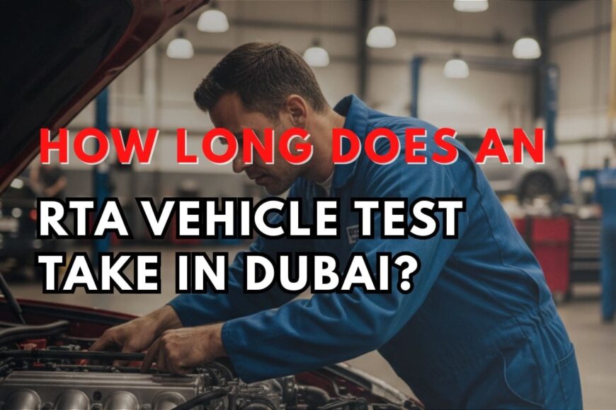 How Long Does an RTA Vehicle Test Take in Dubai?