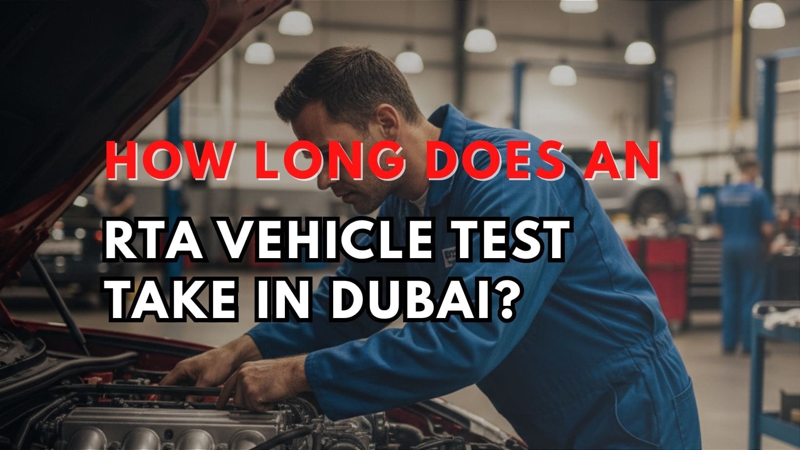 How Long Does an RTA Vehicle Test Take in Dubai? - Tajdeed RTA Vehicle ...