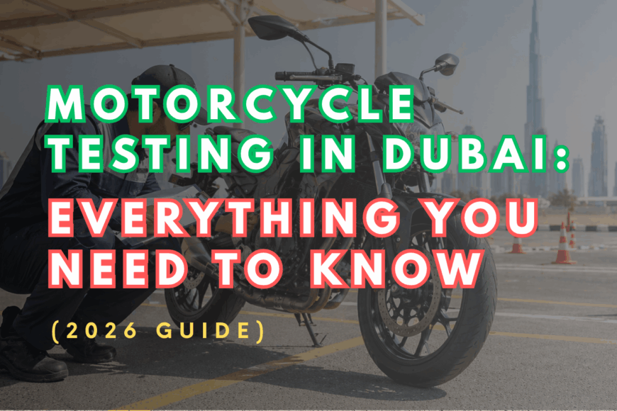 Motorcycle Testing in Dubai: Everything You Need to Know (2026 Guide)
